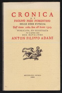 Cronica di Paolino Pieri Fiorentino delle cose d'Italia dall'anno 1080. fino all'anno 1305