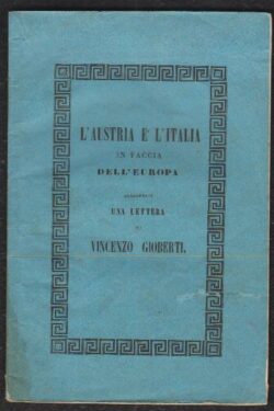 L'Austria e l'Italia in faccia dell'Europa aggiuntavi una Lettera di Vincenzo Gioberti
