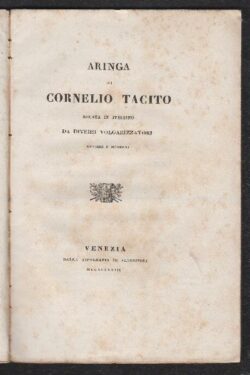 Aringa di Cornelio Tacito recata in italiano da diversi volgarizzatori antichi e moderni