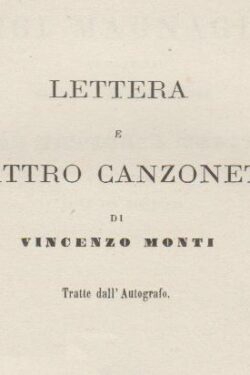 Lettera e Quattro Canzonette di Vincenzo Monti. Per nozze Pasolini Zanelli - Magnaguti