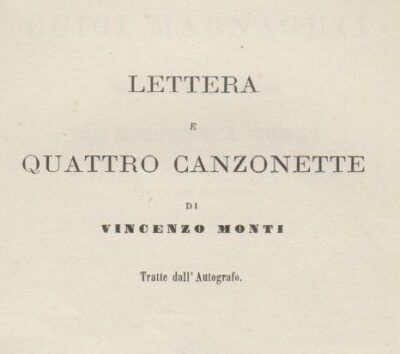 Lettera e Quattro Canzonette di Vincenzo Monti. Per nozze Pasolini Zanelli - Magnaguti