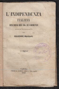 L'indipendenza italiana. Discorso del sig. Di Cormenin tradotto dal francese ed annotato da Giuseppe Massari