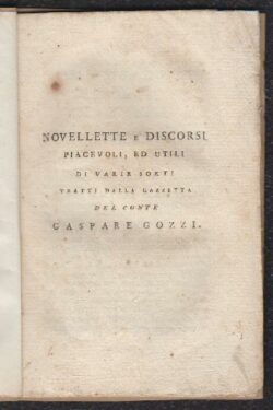 Novellette e Discorsi piacevoli, ed utili di varie sorti tratti dalla gazzetta del Conte Gaspare Gozzi