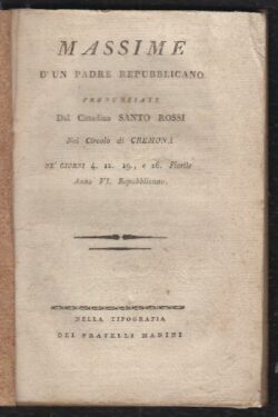 Massime d'un Padre Repubblicano pronunziate dal Cittadino Santo Rossi nel Circolo di Cremona