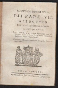 Sanctissimi domini nostri Pii Papæ VII. Allocutio habita in consistorio secreto