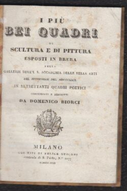 I più bei quadri di scultura e di pittura esposti in Brera nelle Gallerie dell'I. R. Accademia delle Belle Arti nel Settembre del 1829