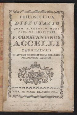Philosophica disputatio quam academico more publice instituit P. Constantinus Accelli Taurinensis