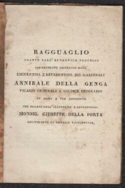 RAGGUAGLIO tratto dall'autentico processo formalmente costruito dall'Eminentiss. e Reverendiss. Sig. Cardinale Annibale Della Genga  per Organo dell'Illustriss. e Reverendiss. Monsig. Giuseppe Della Porta