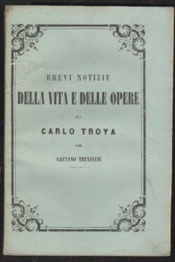 Brevi notizie della vita e delle opere di Carlo Troya
