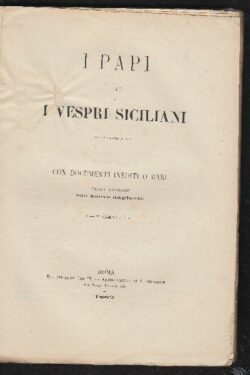 I Papi ed i Vespri siciliani con documenti inediti o rari. Terza edizione