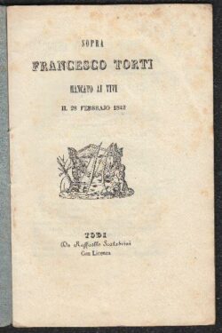 Sopra Francesco Torti mancato ai vivi il 28 Febbraio 1842