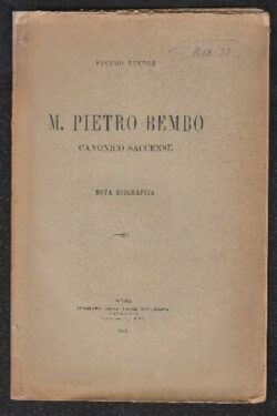 M. Pietro Bembo Canonico Saccense. NOTA BIOGRAFICA