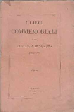 I Libri Commemoriali della Republica di Venezia. REGESTI. Volume III