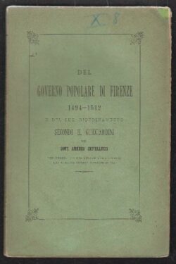 Del Governo Popolare di Firenze 1494 - 1512 e del suo riordinamento secondo il Guicciardini
