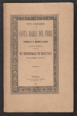 Santa Maria del Fiore da Arnolfo a Brunellesco. NOTIZIA STORICA. Né tricuspidale né basilicale. DIALOGHI CRITICI