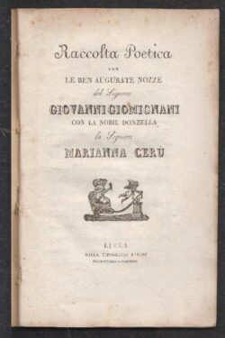Raccolta Poetica per le ben augurate Nozze Giomignani - Cerù