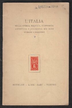 Burlot Libri Rari Torino. L'Italia nella Storia Politica, Economica, Artistica e Religiosa dei suoi Comuni e Regioni. Catalogo 5 Parte I Anno 1958