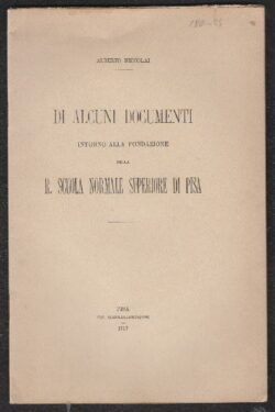 Di alcuni documenti intorno alla Fondazione della R. Scuola Normale Superiore di Pisa