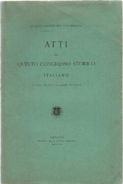 Quarto centenario colombiano. Atti del Quinto Congresso Storico Italiano ( Genova, XIX-XXVII settembre 1892 )