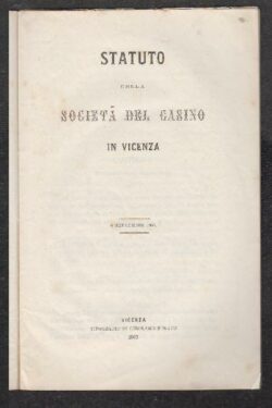 Statuto della Società del Casino in Vicenza. 6 Settembre 1867