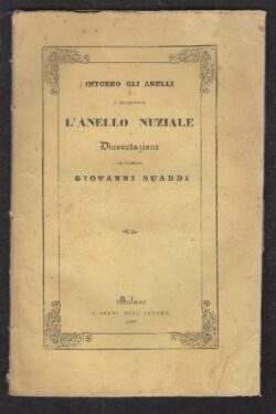 Intorno gli anelli e specialmente l'anello nuziale. Dissertazione