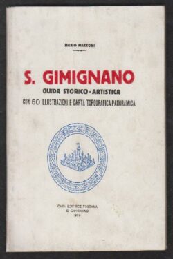 S. Gimignano GUIDA STORICO ARTISTICA con 60 illustrazioni e Carta Topografica Panoramica