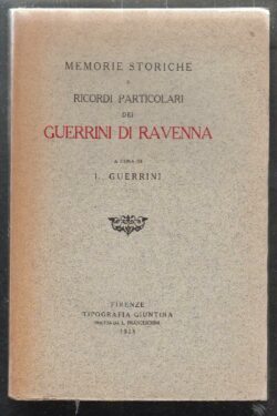 Memorie storiche e ricordi particolari dei Guerrini di Ravenna