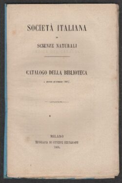 Società Italiana di Scienze Naturali. Catalogo della Biblioteca a tutto Dicembre 1867