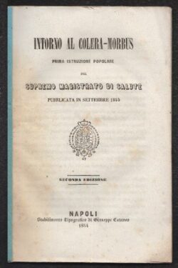 Intorno al Colera-Morbus, prima istruzione popolare del Supremo Magistrato di Salute Pubblicata in Settembre 1849
