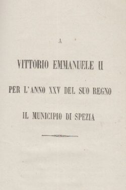 A Vittorio Emanuele II per l'Anno XXV del suo Regno - Il Municipo di Spezia - CARME