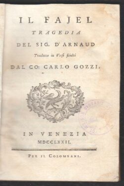 Il Fajel Tragedia del Sig. D'Arnaud tradotta in versi sciolti dal Co: Carlo Gozzi