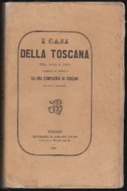 I casi della Toscana nel 1859 e 1860 narrati al popolo da una compagnia di toscani con note e documenti