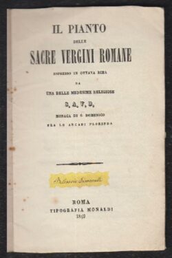 Il Pianto delle Sacre Vergini Romane espresso in Ottava rima da una delle medesime Religiose