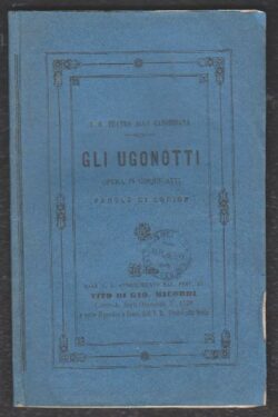 Gli Ugonotti. Opera in cinque atti