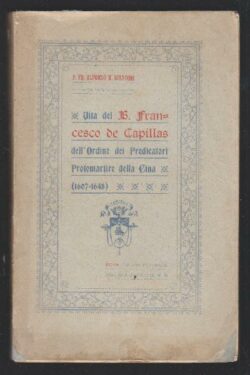 Vita del B. Francesco de Capillas dell'Ordine dei predicatori, Protomartire della Cina
