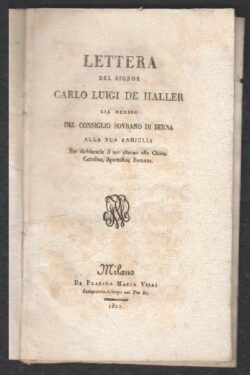 LETTERA del Signor Carlo Luigi De Haller già membro del Consiglio Sovrano di Berna alla sua Famiglia per dichiararle il suo ritorno alla Chiesa Cattolica