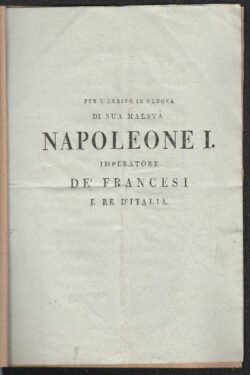 Per l'arrivo di sua Maestà NAPOLEONE I Imperatore De' Francesi e RE d'Italia
