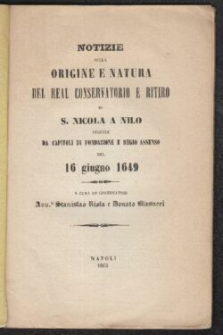 Notizie sulla origine e natura del Real Conservatorio e Ritiro di S. Nicola A Nilo