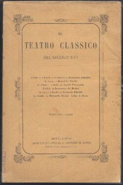 Il Teatro Classico del Secolo XVI -VOLUME UNICO