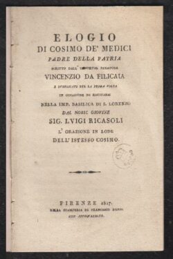 Elogio di Cosimo De Medici Padre della Patria scritto dall'Immortal Senatore Vincenzo Da Filicaia