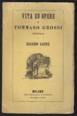 Vita ed Opere di Tommaso Grossi. MEMORIA di Ignazio Cantù