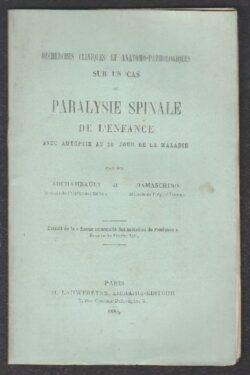 Recherches Cliniques et Anatomo-Pathologiques sur un cas de Paralysie Spinale de l'Enfance avec autopsie au 26° jour de la maladie