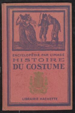 Encyclopedie par l'Image. Histoire du Costume en France
