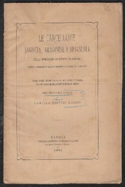 Le Cancellerie angioina, aragonese e spagnuola dell' archivio di stato di Napoli
