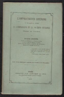 Lymphatiques Uterins et Parallele entre la Lymphangite et la Phlebite Uterines (Suites de couches)
