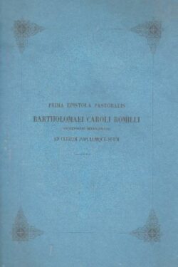 Prima Epistola Pastoralis Bartholomaei Caroli Romilli Atchiepiscopi Mediolanensis ad Clerum popolumque suum