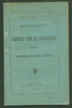 Regolamento di Esercizi per la Cavalleria. Tomo 3°. Istruzioni accessorie e speciali