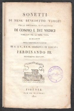 Sonetti di Mess. Benedetto Varchi per la infermità e guarigione di Cosimo I dei Medici