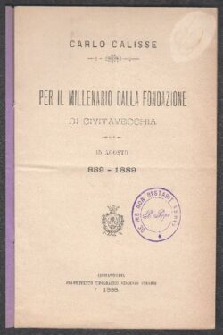 Per il millenario dalla fondazione di Civitavecchia 15 Agosto 889 - 1889