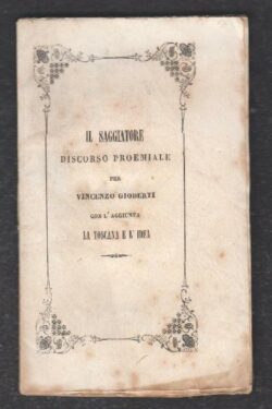 Il Saggiatore. Discorso proemiale per Vincenzo Gioberti con l'aggiunta La Toscana e l'idea